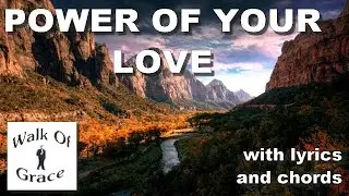 Power of Your Love - Worship Song with Lyrics and Chords