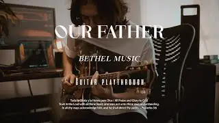Our Father | Bethel Music | Guitar Playthrough w/ Soulful Solo