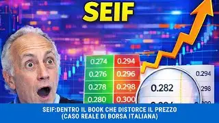 SEIF: dentro il book che distorce il prezzo (caso reale di Borsa Italiana)