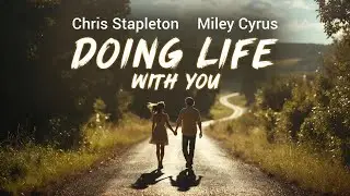 Doing Life with You &ndash; Chris Stapleton ft. Miley Cyrus (2026 Music and Videos)