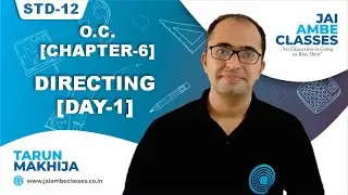 STD-12 O.C. [CHAPTER-6] [DIRECTING] [DAY-1] - By, Tarun Makhija [Jai Ambe Classes]