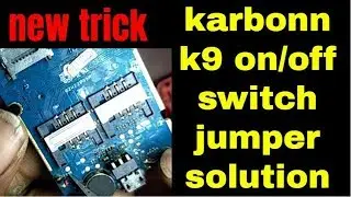 karbonn k9 on/off switch jumper solution (new trick)