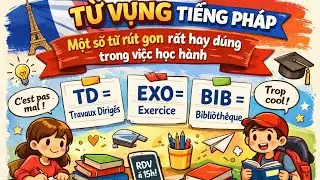 Từ vựng tiếng Pháp- Một số từ rút gọn rất hay dùng trong việc học hành