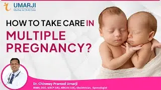 Things to Take Care in Multiple Pregnancy | Twins & Triplets | Dr. Chinmay Umarji