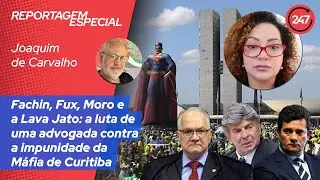 Fux, Fachin e a Lava Jato: advogada enfrenta poderosos do sistema de justiça