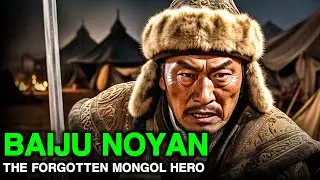 BAIJU NOYAN: Mongol Warlord’s Untold Story