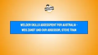 Welder Skills Assessment - Wes Zandt and Assessor, Steve Tran
