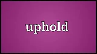 uphold meaning in English