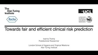 Turing-Roche Knowledge Share Event - Towards fair and efficient clinical risk prediction