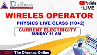 #WBP WIRELESS OPERATOR PHYSICS CLASS (10+2) | CURRENT ELECTRICITY | THE DHONAS