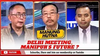 DELHI MEETING, MANIPUR'S FUTURE ?    | 02 FEB 2026