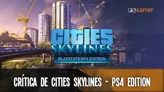 Cr&iacute;tica de Cities Skylines - PlayStation 4 Edition