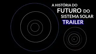 A Hist&oacute;ria do Futuro do Sistema Solar. Portugu&ecirc;s Brasileiro (PT-BR) TRAILER!