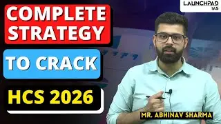 How to crack HCS 2026 | Complete Strategy | Abhinav Sir | Launchpad IAS | 8999396000 8999395000