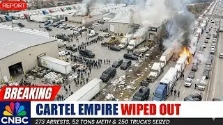 1 MIN AGO: FBI & DEA SHUT DOWN Cartel Trucking Empire &mdash; 273 Arrests, 52 Ton Meth & 250 Trucks SEIZED