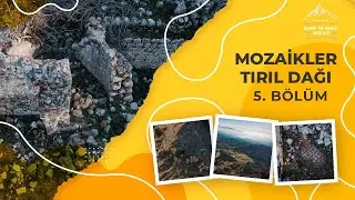 Andırın Mozaikleri ve Tırıl Dağı Yaylası 5. Bölüm