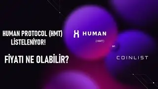 HUMAN Protocol Listeleniyor! Human Token (HMT) Fiyatı Ne Olabilir? Geleceği Var Mı? #HMT