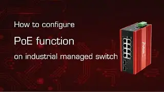 How to configure PoE on industrial managed switch? --AOA Tech