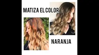 COMO MATIZAR EL CABELLO NARANJA  /BAÑO DE COLOR CON TINTE/MATIZANTE PARA EMBARAZADAS/BALAYAGE