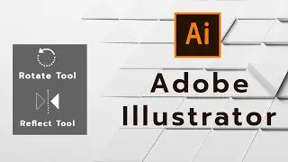 How to use Rotate Tool & Reflect Tool   in Illustrator