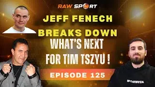Тим Цзю &mdash; БОЛЬШИЕ ДВИЖЕНИЯ! Джефф Фенек разбирается! | 125 выпуск | Raw Sport