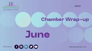June 2022 - Hastings Chamber Wrap up