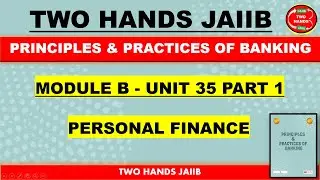 PPB JAIIB MODULE B UNIT 35 PART 1 I PRINCIPLES AND PRACTICES OF BANKING JAIIB I TWO HANDS JAIIB