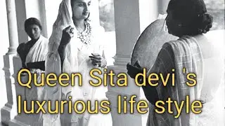 Queen Sita devi 's luxurious life style