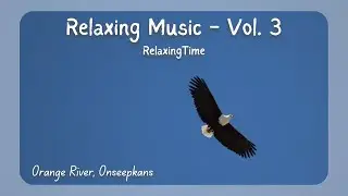 Ambient Music for Studying, meditation and focus, Orange River Onseepkans, Relaxing music vol 3