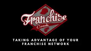 4 Easy Ways Franchisees Can Take Advantage Of Their Franchise Network (2018)