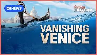 Vanishing Venice: is it too late for the ‘Floating City’? | Foreign Correspondent