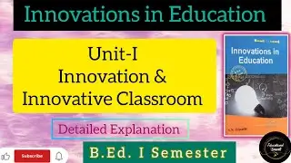 Unit-1: Innovation & Innovative Classroom #innovationineducation #bed  @educational_unnati