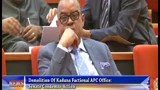 DEMOLITION OF KADUNA FACTIONAL APC OFFICE: SENATE CONDEMNS ACTION