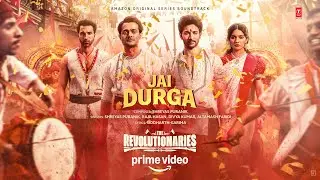The Revolutionaries: Jai Durga (Song) | Bhuvan Bam,Rohit Saraf,Pratibha R | Shreyas,Siddharth-Garima