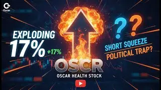 Oscar Health (OSCR) Stock Exploding 17% | Short Squeeze or Political Trap?