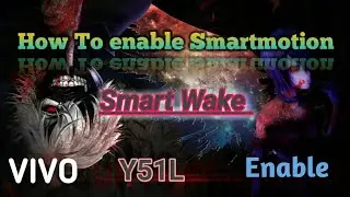 How To enable smartwake / Smartmotion /#Vivo y51l