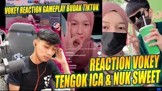 REACTION VOKEY TENGOK ICA & NUKK SWEET !!