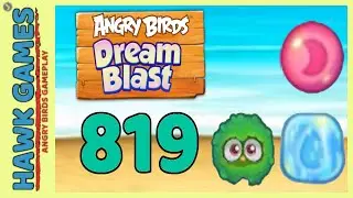 Angry Birds Dream Blast Level 819 - Walkthrough, No Boosters