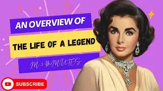 The Magnificent life of Elizabeth Taylor: A Hollywood Legend