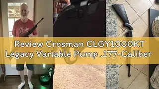 Review Crosman CLGY1000KT Legacy Variable Pump .177-Caliber Pellet/BB Air Rifle With Scope