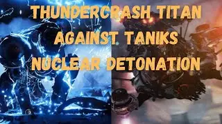 When Taniks Is About To Go Nuclear But You Have a Thundercrash Titan