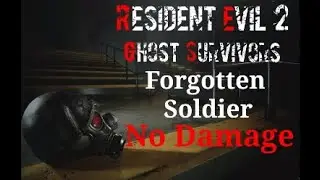 [No Commentary] Resident Evil 2 REmake - Ghost Survivors: Forgotten Soldier No Damage