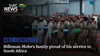 DRC Conflict | Rifleman Mobe's family proud of his service to SA