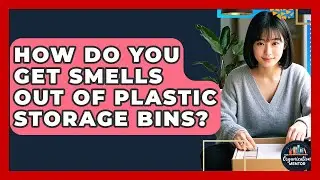 How Do You Get Smells Out Of Plastic Storage Bins? - Your Organization Mentor