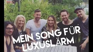 Mein Song f&uuml;r Luxusl&auml;rm &ndash;&nbsp;