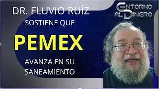 DR FLUVIO RUIZ 15 ENERO 26 NOS OFRECE ESTE EXPERTO EN TEMAS PETROLEROS  la visión de que para Pemex
