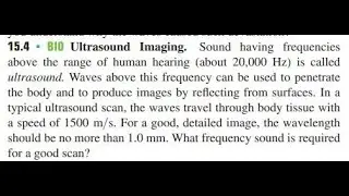 Ultrasound Imaging. Sound having frequencies above the range of human hearing (about ) is called