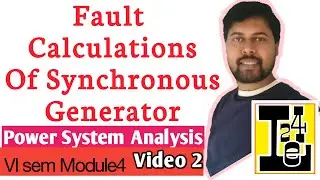 Fault Calculations Of Synchronous Generator | Unsymmetrical Faults | Power System Analysis