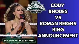 Cody Rhodes vs Roman Reigns | WWE WrestleMania XL | Samantha Irvin