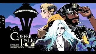 💻 Прохождение Coffee Talk Episode 2 Hibiscus & Butterfly - Part №2
